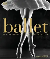 Balet - definitívny ilustrovaný príbeh - Ballet - The Definitive Illustrated Story