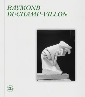 Raymond Duchamp-Villon:: Duchamp: Catalogue Raisonn - Raymond Duchamp-Villon:: Catalogue Raisonn