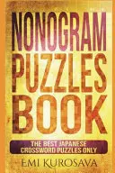 Nonogram Puzzle Book: Najlepšie japonské krížovky - Nonogram Puzzles Book: The Best Japanese Crossword Puzzles Only