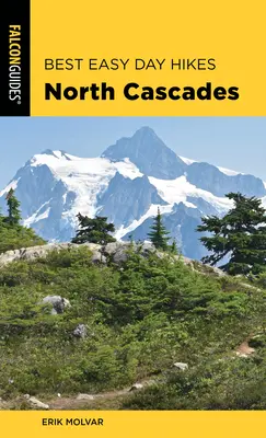 Najlepšie ľahké jednodňové túry po Severných Kaskádach, tretie vydanie - Best Easy Day Hikes North Cascades, Third Edition