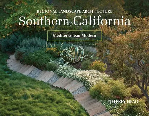 Regionálna krajinná architektúra: Južná Kalifornia: Stredomorská moderna - Regional Landscape Architecture: Southern California: Mediterranean Modern