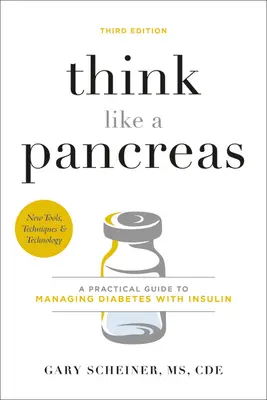 Myslite ako pankreas: Praktický sprievodca liečbou cukrovky inzulínom - Think Like a Pancreas: A Practical Guide to Managing Diabetes with Insulin