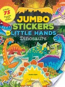 Jumbo samolepky pre malé ruky: Dinosaury: obsahuje 75 samolepiek - Jumbo Stickers for Little Hands: Dinosaurs: Includes 75 Stickers