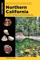 Rockhounding Northern California: Sprievodca po najlepších lokalitách v regióne - Rockhounding Northern California: A Guide to the Region's Best Rockhounding Sites