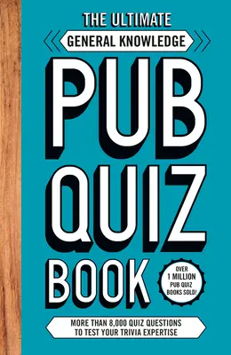 Kniha kvízov o všeobecných vedomostiach - viac ako 8 000 kvízových otázok - Ultimate General Knowlege Pub Quiz Book - More than 8,000 Quiz Questions