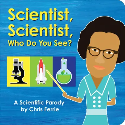 Vedec, vedec, koho vidíš? Vedecká paródia - Scientist, Scientist, Who Do You See?: A Scientific Parody