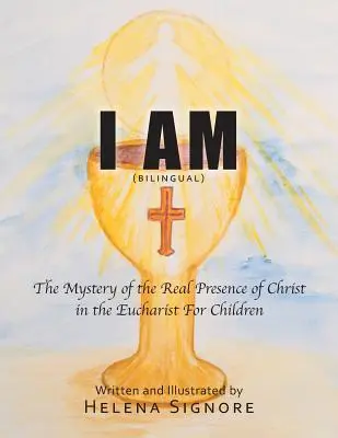 Ja som: Tajomstvo skutočnej prítomnosti Krista v Eucharistii pre deti - I Am: The Mystery of the Real Presence of Christ in the Eucharist For Children