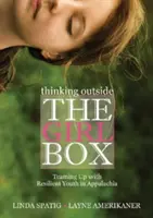 Thinking Outside the Girl Box: Tímová spolupráca s odolnou mládežou v Apalači - Thinking Outside the Girl Box: Teaming Up with Resilient Youth in Appalachia