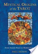Mystický pôvod tarotu: Od starovekých koreňov k modernému používaniu - Mystical Origins of the Tarot: From Ancient Roots to Modern Usage