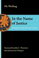 V mene spravodlivosti: V mene právneho štátu v Číne - In the Name of Justice: Striving for the Rule of Law in China