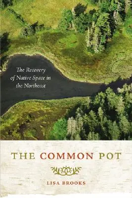 Spoločný hrniec: Obnova pôvodného priestoru na severovýchode - The Common Pot: The Recovery of Native Space in the Northeast