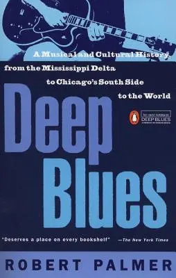 Deep Blues: Hudobné a kultúrne dejiny delty Mississippi - Deep Blues: A Musical and Cultural History of the Mississippi Delta