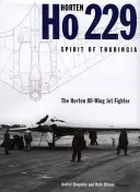 Horten Ho 229 - Duch Durínska - Hortenova celokrídlová prúdová stíhačka - Horten Ho 229 - Spirit of Thuringia - The Horten All-Wing Jet Fighter