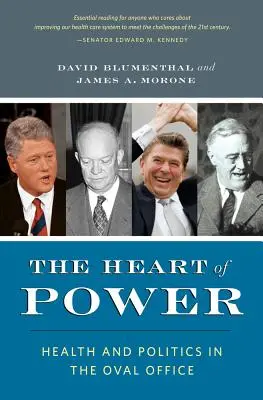 Srdce moci s novým predslovom: Zdravie a politika v Oválnej pracovni - The Heart of Power, with a New Preface: Health and Politics in the Oval Office