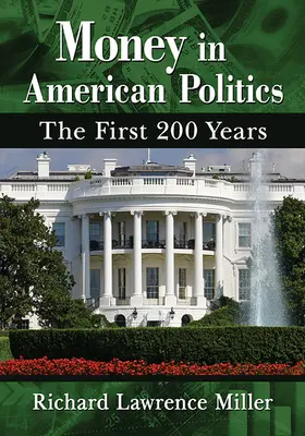 Peniaze v americkej politike: Prvých dvesto rokov v americkej politike. - Money in American Politics: The First 200 Years