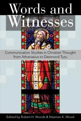 Slová a svedkovia: Komunikačné štúdie v kresťanskom myslení od Atanáza po Desmonda Tutua - Words and Witnesses: Communication Studies in Christian Thought from Athanasius to Desmond Tutu