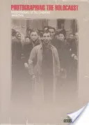 Fotografovanie holokaustu: Interpretácie dôkazov - Photographing the Holocaust: Interpretations of the Evidence