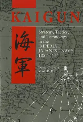 Kaigun: Stratégia, taktika a technológia v japonskom cisárskom námorníctve v rokoch 1887-1941 - Kaigun: Strategy, Tactics, and Technology in the Imperial Japanese Navy, 1887-1941