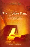 Tajný klavír: Od Maových pracovných táborov po Bachove Goldbergove variácie - The Secret Piano: From Mao's Labor Camps to Bach's Goldberg Variations