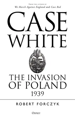 Biely prípad: Invázia do Poľska 1939 - Case White: The Invasion of Poland 1939