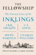 The Fellowship (Spoločenstvo): Literárne životy Inklingovcov: Lewisa, Owena Barfielda, Charlesa Williamsa: J.R.R. Tolkien, C. S. Lewis, Owen Barfield, Charles Williams - The Fellowship: The Literary Lives of the Inklings: J.R.R. Tolkien, C. S. Lewis, Owen Barfield, Charles Williams