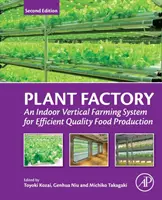 Závod na výrobu rastlín: Vnútorný vertikálny poľnohospodársky systém pre efektívnu produkciu kvalitných potravín - Plant Factory: An Indoor Vertical Farming System for Efficient Quality Food Production