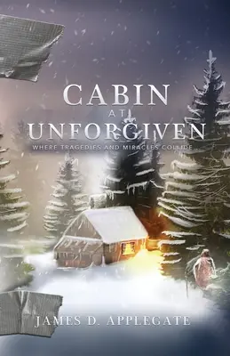 Chata v Unforgiven: Kde sa stretávajú tragédie a zázraky... - Cabin at Unforgiven: Where Tragedies and Miracles Collide...