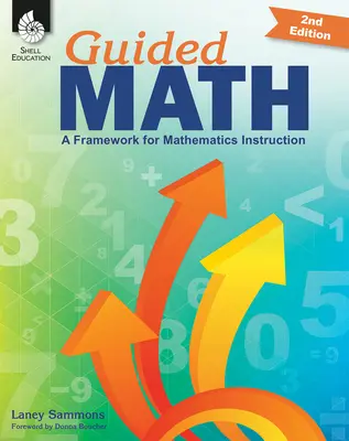 Riadená matematika: Rámec pre výučbu matematiky, druhé vydanie - Guided Math: A Framework for Mathematics Instruction Second Edition