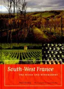 Juhozápadné Francúzsko: Vína a vinári - South-West France: The Wines and Winemakers