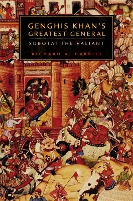 Čingischánov najväčší generál: Subotaj udatný - Genghis Khan's Greatest General: Subotai the Valiant