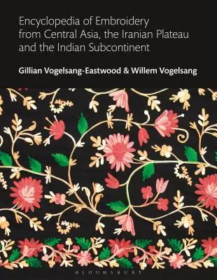 Encyklopédia výšiviek zo strednej Ázie, iránskej náhornej plošiny a indického subkontinentu - Encyclopedia of Embroidery from Central Asia, the Iranian Plateau and the Indian Subcontinent
