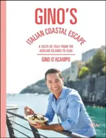 Gino's Italian Coastal Escape (Útek z talianskeho pobrežia): Chuť Talianska od Liparských ostrovov po Elbu - Gino's Italian Coastal Escape: A Taste of Italy from the Aeolian Islands to Elba