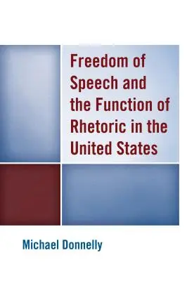 Sloboda prejavu a funkcia rétoriky v Spojených štátoch - Freedom of Speech and the Function of Rhetoric in the United States