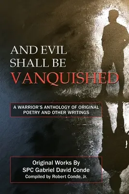 A zlo bude porazené: Antológia pôvodnej poézie a iných textov bojovníka - And Evil Shall Be Vanquished: A Warrior's Anthology of Original Poetry and Other Writings