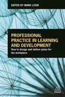 Profesionálna prax vo vzdelávaní a rozvoji: Ako navrhovať a realizovať plány pre pracovisko - Professional Practice in Learning and Development: How to Design and Deliver Plans for the Workplace