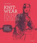 Módny dizajn úpletov: Tajomstvo kreslenia pletených látok a odevov - Knitwear Fashion Design: The Secrets of Drawing Knitted Fabrics and Garments