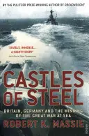 Oceľové hrady - Británia, Nemecko a víťazstvo vo Veľkej vojne na mori - Castles Of Steel - Britain, Germany and the Winning of The Great War at Sea