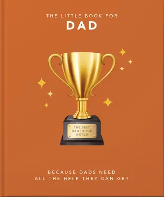 Malá kniha o otcovi: Kniha: Perfektné slová pre úžasných otcov - The Little Book of Dad: Perfect Words for Awesome Dads