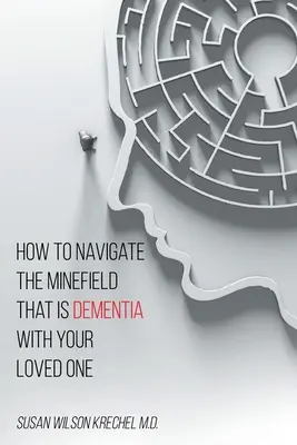 Ako sa so svojím blízkym pohybovať na mínovom poli, ktorým je demencia - How to Navigate the Minefield That Is Dementia with Your Loved One