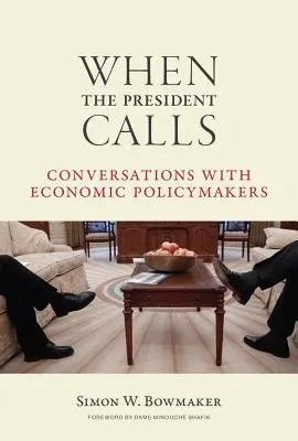 Keď volá prezident: Hovory s tvorcami hospodárskej politiky - When the President Calls: Conversations with Economic Policymakers