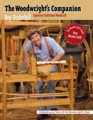 Woodwright's Companion: Sprievodca tradičným drevárskym remeslom - Woodwright's Companion: Exploring Traditional Woodcraft
