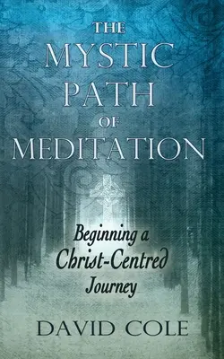 Mystická cesta meditácie: Začiatok cesty zameranej na Krista - Mystic Path of Meditation: Beginning a Christ-Centered Journey