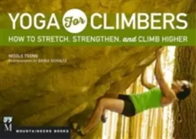 Joga pre horolezcov: Ako sa ponaťahovať, posilňovať a liezť vyššie - Yoga for Climbers: How to Stretch, Strengthen and Climb Higher