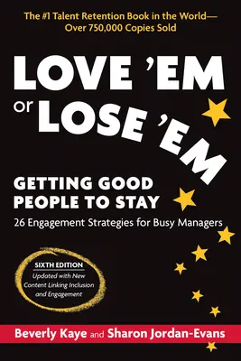 Miluj ich alebo ich stratíš, šieste vydanie: Získať dobrých ľudí, aby zostali - Love 'em or Lose 'em, Sixth Edition: Getting Good People to Stay