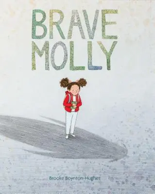 Odvážna Molly: (Posilňujúce knihy pre deti, Knihy pre deti o prekonávaní strachu, Knihy o odvahe pre deti) - Brave Molly: (Empowering Books for Kids, Overcoming Fear Kids Books, Bravery Books for Kids)