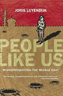 Ľudia ako my: Skresľovanie Blízkeho východu - People Like Us: Misrepresenting the Middle East