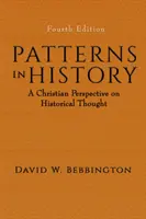 Vzory v dejinách: Kresťanský pohľad na historické myslenie - Patterns in History: A Christian Perspective on Historical Thought