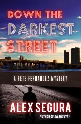 Dolu najtemnejšou ulicou: (Pete Fernandez Book 2) - Down the Darkest Street: (Pete Fernandez Book 2)
