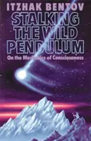 Stalking the Wild Pendulum: O mechanike vedomia - Stalking the Wild Pendulum: On the Mechanics of Consciousness