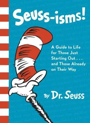 Seuss-Isms!: A Guide to Life for Those Just Starting Out... and Those Already On Their Way - Seuss-Isms!: A Guide to Life for Those Just Starting Out...and Those Already on Their Way